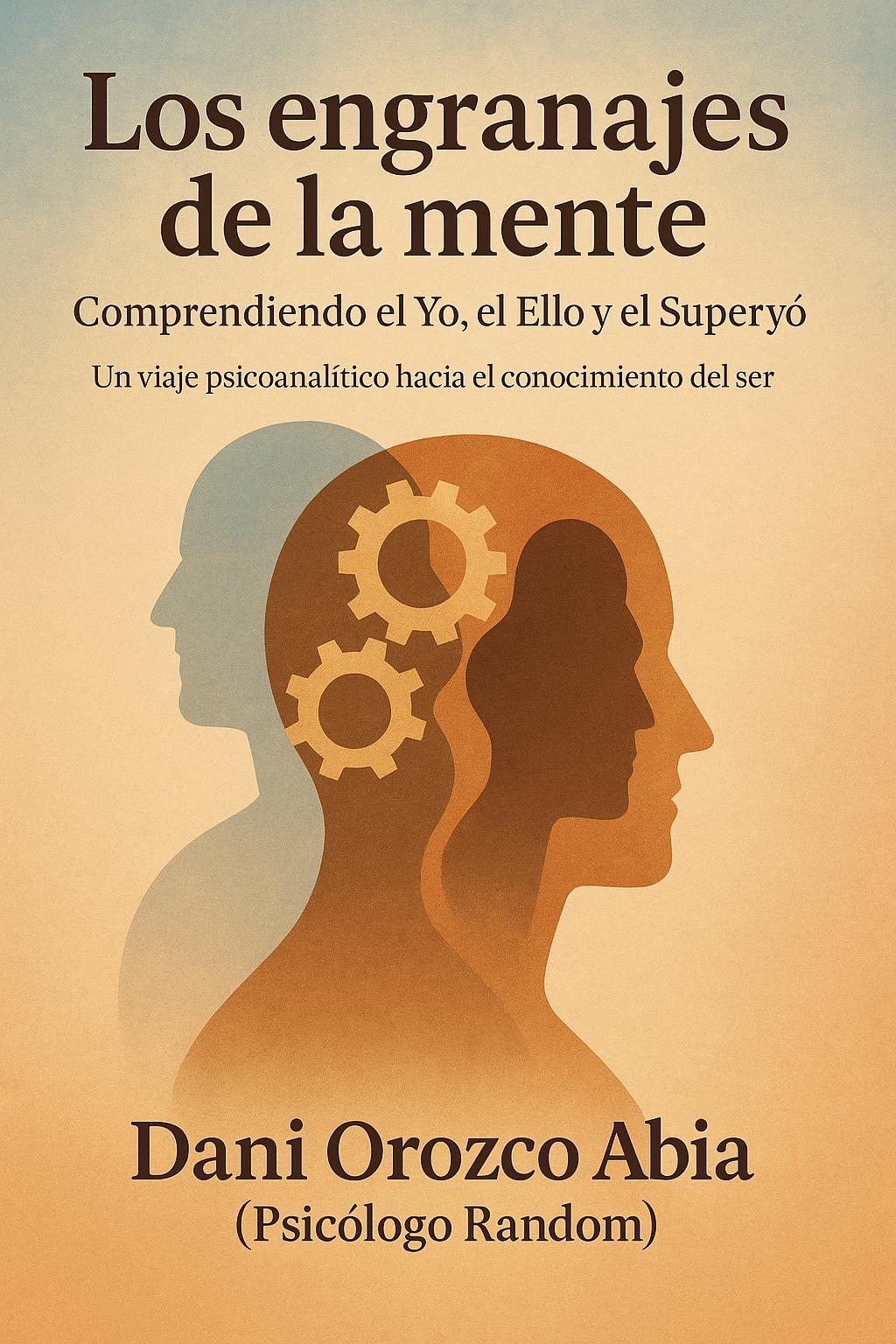 Los Engranajes de la Mente · Edición especial tapa blanda papel grueso a color · firmado por Daniel Orozco